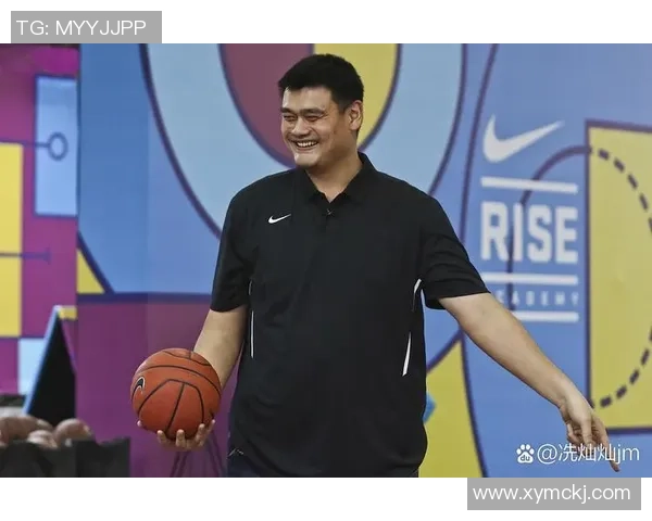 姚明携手十四运展现中国篮球新风貌助力青年运动员成长与发展