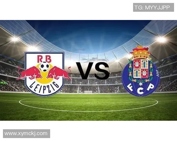 德甲精彩对决莱比锡狂胜波尔图五球大捷乌龙球瞬间点燃全场激情