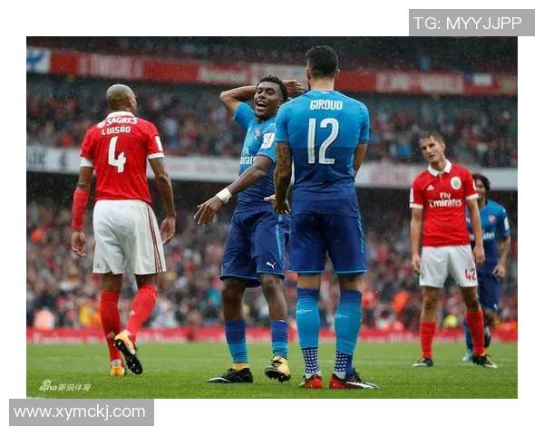 阿森纳在足总杯中大胜本菲卡四球逆转全场激情瞬间回顾 阿森纳在足总杯中大胜本菲卡四球逆转全场激情瞬间回顾